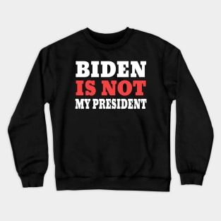 biden is not my president Crewneck Sweatshirt